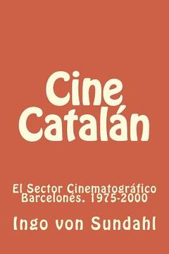 portada Cine Catalán: El sector cinematográfico barcelonés. 1975-2000 (in Spanish)