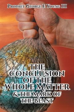 portada The Conclusion of the Whole Matter and the Mark of the Beast (en Inglés)
