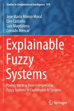 portada Explainable Fuzzy Systems: Paving the Way from Interpretable Fuzzy Systems to Explainable AI Systems
