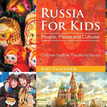 portada Russia For Kids: People, Places and Cultures - Children Explore The World Books (en Inglés)