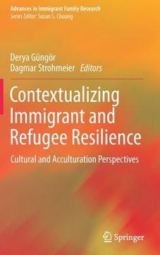 portada Contextualizing Immigrant and Refugee Resilience: Cultural and Acculturation Perspectives (en Inglés)