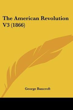 portada the american revolution v3 (1866) (en Inglés)