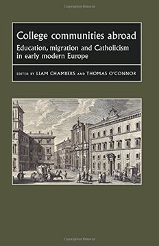 portada College Communities Abroad: Education, Migration and Catholicism in Early Modern Europe (Studies in Early Modern European History Mup) 