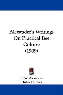 portada alexander's writings on practical bee culture (1909) (in English)