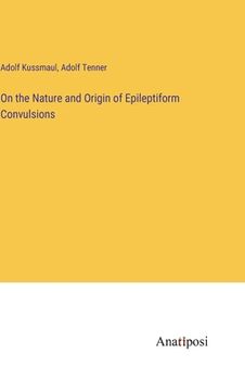 portada On the Nature and Origin of Epileptiform Convulsions 