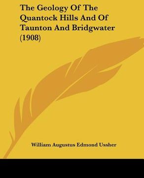 portada the geology of the quantock hills and of taunton and bridgwater (1908) (en Inglés)