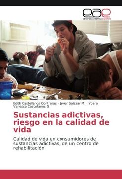 portada Sustancias adictivas, riesgo en la calidad de vida: Calidad de vida en consumidores de sustancias adictivas, de un centro de rehabilitación (Spanish Edition)