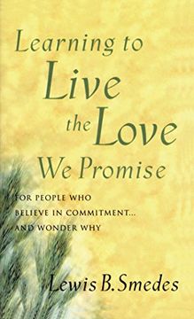 portada Learning to Live the Love we Promise: For People who Believe in Commitment. And Wonder why (in English)