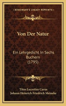 portada Von Der Natur: Ein Lehrgedicht In Sechs Buchern (1795) (en Alemán)