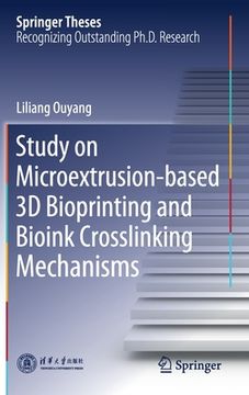 portada Study on Microextrusion-Based 3D Bioprinting and Bioink Crosslinking Mechanisms (en Inglés)