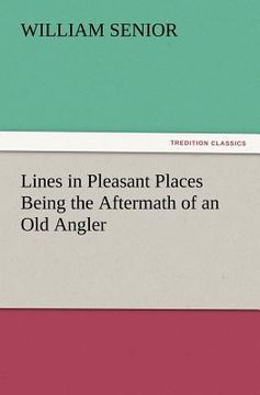 portada lines in pleasant places being the aftermath of an old angler (en Inglés)