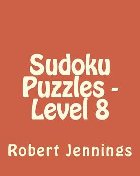 portada Sudoku Puzzles - Level 8: 80 Easy to Read, Large Print Sudoku Puzzles (en Inglés)