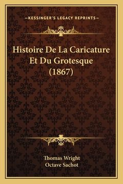 portada Histoire De La Caricature Et Du Grotesque (1867) (en Francés)