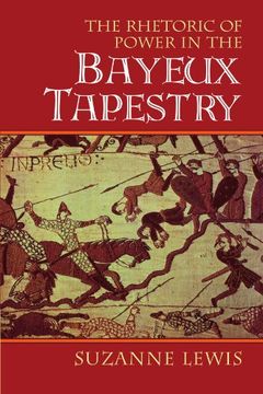 portada The Rhetoric of Power in the Bayeux Tapestry (Cambridge Studies in new art History and Criticism) 