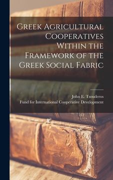 portada Greek Agricultural Cooperatives Within the Framework of the Greek Social Fabric (en Inglés)
