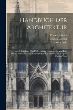 portada Handbuch der Architektur: Unter Mitwirkung von Fachgenossen Herausgeben von Josef Durm, Hermann Ende, Eduard Schmitt, und Heinrich Wagner, Zweiter Theil (en Alemán)