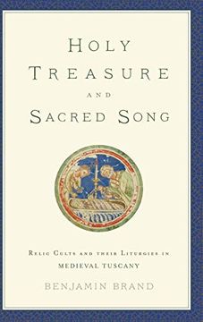 portada Holy Treasure and Sacred Song: Relic Cults and Their Liturgies in Medieval Tuscany (en Inglés)