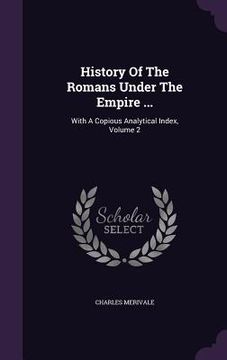 portada History Of The Romans Under The Empire ...: With A Copious Analytical Index, Volume 2 (en Inglés)