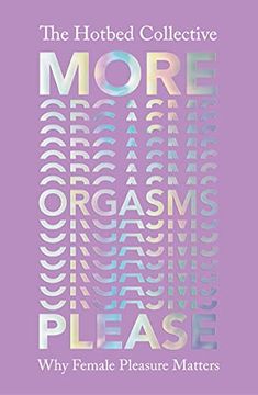 portada More Orgasms Please: Why Female Pleasure Matters (in English)