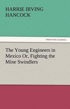 portada the young engineers in mexico or, fighting the mine swindlers (in English)