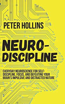 portada Neuro-Discipline: Everyday Neuroscience for Self-Discipline, Focus, and Defeating Your Brain'S Impulsive and Distracted Nature 