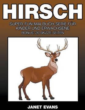 portada Hirsch: Super-Fun-Malbuch-Serie für Kinder und Erwachsene (Bonus: 20 Skizze Seiten) (en Alemán)