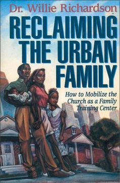 portada Reclaiming the Urban Family: How to Mobilize the Church as a Family Training Center 