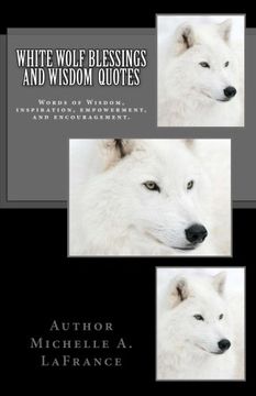 portada White Wolf Blessings and Wisdom Quotes: Words of Wisdom, inspiration and encouragement. (en Inglés)