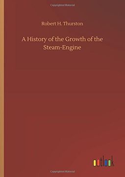 portada A History of the Growth of the Steam-Engine (in English)