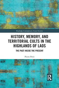 portada History, Memory, and Territorial Cults in the Highlands of Laos (Routledge Contemporary Asian Societies) (en Inglés)