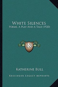 portada white silences: poems, a play and a tale (1920) (en Inglés)