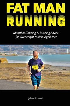 portada Fat Man Running: Marathon Training & Running Advice for Overweight Middle-Aged Men (in English)