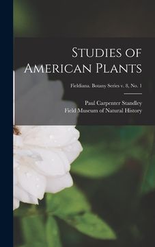 portada Studies of American Plants; Fieldiana. Botany series v. 8, no. 1 (en Inglés)
