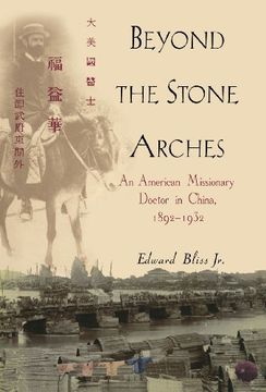 portada Beyond the Stone Arches: An American Missionary Doctor in China, 1892-1932 (en Inglés)