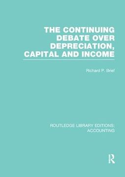 portada The Continuing Debate Over Depreciation, Capital and Income (Rle Accounting) (en Inglés)