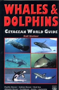 portada Whales and Dolphins: Cetacean World Guide - Pacific Ocean, Indian Ocean, red Sea, Atlantic Ocean, Caribbean, Arctic, Antarctic