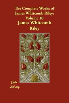 portada the complete works of james whitcomb riley: volume 10
