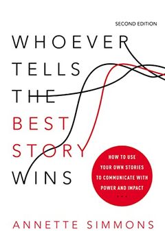 portada Whoever Tells the Best Story Wins: How to Use Your Own Stories to Communicate with Power and Impact (en Inglés)