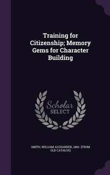 portada Training for Citizenship; Memory Gems for Character Building (en Inglés)