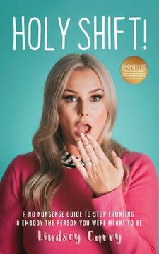 portada Holy Shift!: A No Nonsense Guide On How To Stop Fronting and Embody The Person You Were Meant To Be. (in English)
