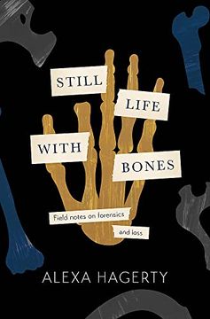 portada Still Life With Bones: Genocide, Forensics, and What Remains: 'i Defy you not to be Moved' - sue Black (Paperback)