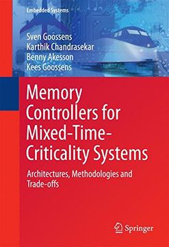 portada Memory Controllers for Mixed-Time-Criticality Systems: Architectures, Methodologies and Trade-offs (Embedded Systems)
