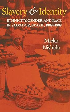 portada Slavery and Identity: Ethnicity, Gender, and Race in Salvador, Brazil, 1808-1888 (en Inglés)