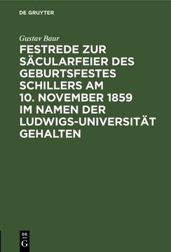 portada Festrede zur Säcularfeier des Geburtsfestes Schillers am 10. November 1859 im Namen der Ludwigs-Universität Gehalten (en Alemán)