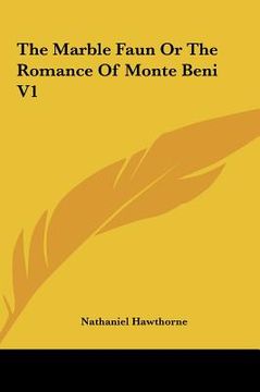 portada the marble faun or the romance of monte beni v1 the marble faun or the romance of monte beni v1 (in English)