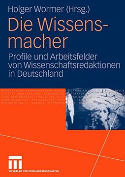 portada Die Wissensmacher: Profile und Arbeitsfelder von Wissenschaftsredaktionen in Deutschland (en Alemán)