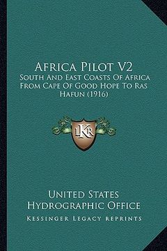 portada africa pilot v2: south and east coasts of africa from cape of good hope to ras hafun (1916) (en Inglés)
