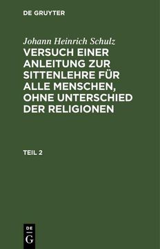 portada Johann Heinrich Schulz: Versuch Einer Anleitung zur Sittenlehre für Alle Menschen, Ohne Unterschied der Religionen. Teil 2 (en Alemán)