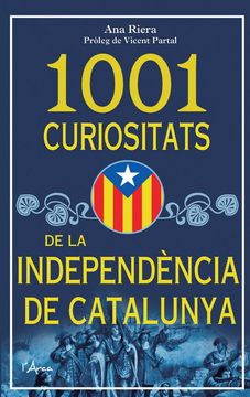 portada 1001 Curiositats de la Independència de Catalunya. Una Nació, Plena D'història (in Catalá)