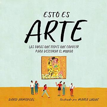portada Esto es Arte: 15 Obras que Cambiaron el Mundo (in Spanish)